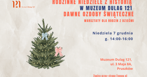 "Dawne ozdoby świąteczne" (warsztaty) - Rodzinne Niedziele z Historią w Muzeum Dulag 121