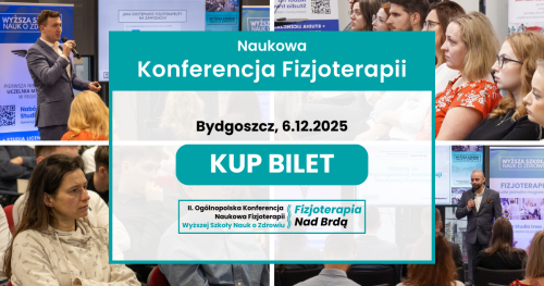 II Ogólnopolska Konferencja Naukowa Fizjoterapii WSNoZ "Fizjoterapia Nad Brdą 2025"