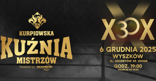 30. Jubileuszowa Gala Sportów Walki - Kurpiowska Kuźnia Mistrzów - Boks, K1, Kick boxing - 6.12.2025