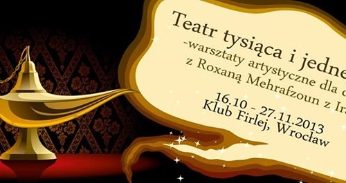 TEATR TYSIĄCA I JEDNEJ NOCY. Warsztaty artystyczne dla dzieci z Roxaną Mehrafzoun @ Firlej