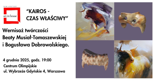 Kairos - czas właściwy. Wystawa twórczości Beaty Musiał-Tomaszewskiej i Bogusława Dobrowolskiego