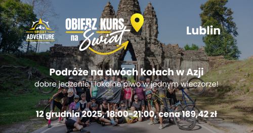 Obierz kurs na świat | Lublin: Podróże na dwóch kołach w Azji, dobre jedzenie i lokalne piwo w jednym wieczorze!