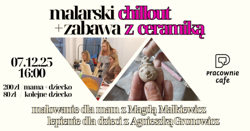 Malarski chillout + zabawa z ceramiką