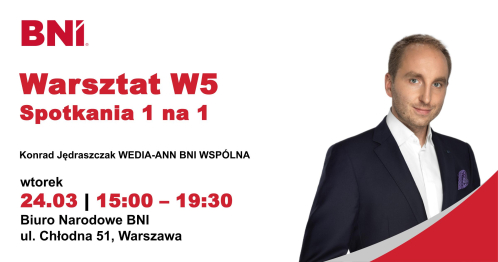 BNI Warszawa: Warsztat W5 - Spotkania 1 na 1, Konrad Jędraszczak (wtorek) 24.03.2026