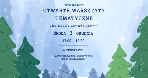 Otwarte Warsztaty Tematyczne dla dzieci w wieku od 5 do 10 lat - "Choinkowy zawrót głowy"