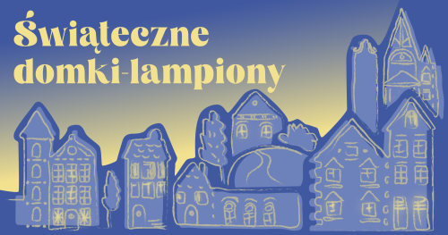 Świąteczne domki-lampiony | warsztaty