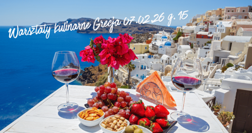 Warsztaty kulinarne Grecja 07.02.26