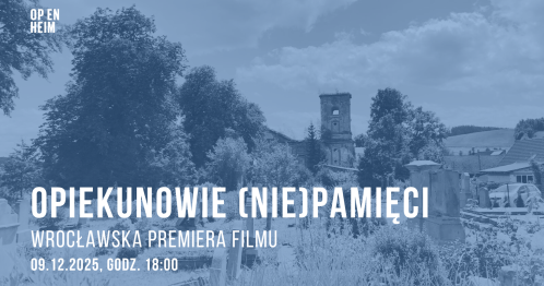 OPIEKUNOWIE (NIE)PAMIĘCI | Wrocławska premiera filmu