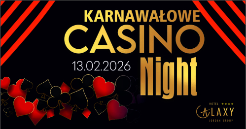 KARNAWAŁOWE CASINO NIGHT W HOTELU GALAXY****