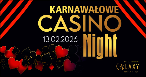 KARNAWAŁOWE CASINO NIGHT W HOTELU GALAXY****