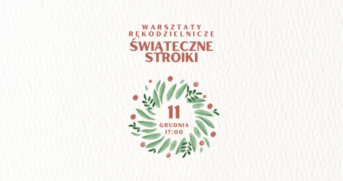 "Świąteczne stroiki" - warsztaty rękodzielnicze