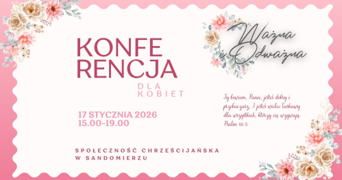 VII KONFERENCJA DLA KOBIET "WAŻNA I ODWAŻNA"