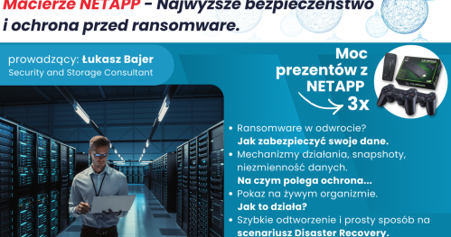 Macierze NETAPP - Najwyższe bezpieczeństwo i ochrona przed ransomware.