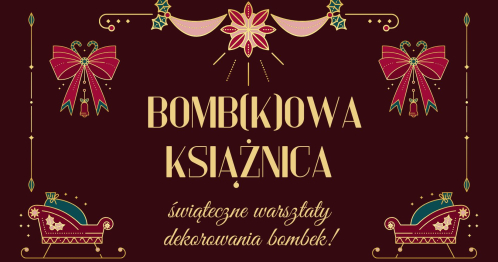 Bomb(k)owa Książnica - świąteczne warsztaty dekorowania bombek!
