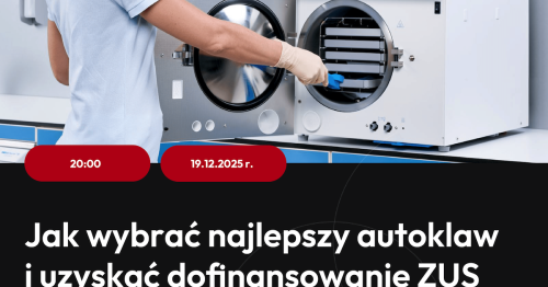 Webinar: Jak wybrać najlepszy autoklaw i uzyskać dofinansowanie ZUS?