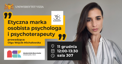 "Etyczna marka osobista psychologa i psychoterapeuty" - w ramach cyklu warsztatów "360° Kariery" ABK