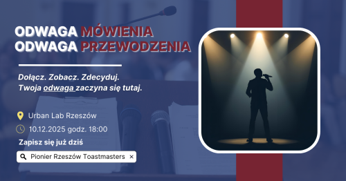 Otwarte spotkanie Toastmasters : Odwaga Mówienia. Odwaga Przewodzenia.