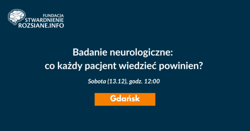 Badanie neurologiczne: co każdy pacjent wiedzieć powinien - warsztaty w Gdańsku (13.12.2025, godz. 12:00)