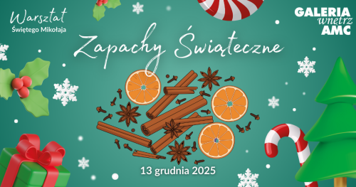 Tworzenie zapachów Świątecznych - Warsztat Świętego Mikołaja 13.12.2025
