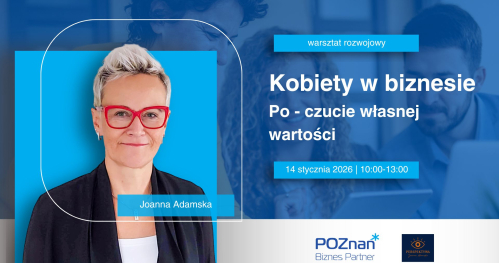 Kobiety w biznesie. Po - czucie własnej wartości - warsztat rozwojowy