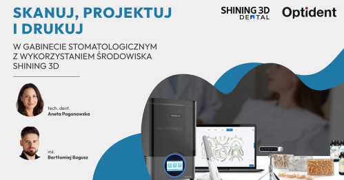 Skanuj, projektuj i drukuj w gabinecie stomatologicznym z wykorzystaniem środowiska SHINING 3D
