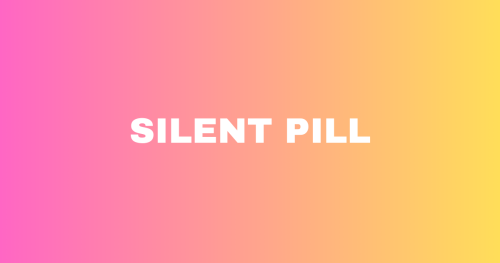 Silent Pill