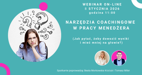 Narzędzia coachingowe w pracy menedżera - Jak pytać, żeby dowozić wyniki i mieć mniej na swojej głowie ;)