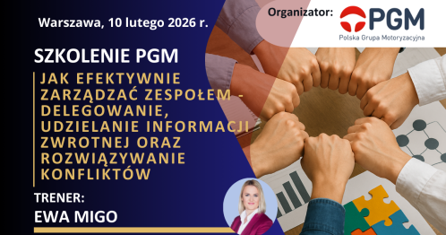Szkolenie PGM :: "Jak efektywnie zarządzać zespołem - delegowanie, udzielanie informacji zwrotnej oraz rozwiązywanie konfliktów" (szkolenie stacjonarne)