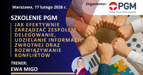 Szkolenie PGM :: "Jak efektywnie zarządzać zespołem - delegowanie, udzielanie informacji zwrotnej oraz rozwiązywanie konfliktów" (szkolenie stacjonarne)
