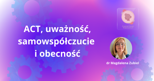 Szkolenie online: ACT, uważność, samowspółczucie i obecność