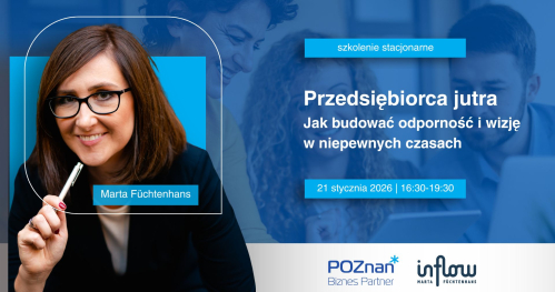 Przedsiębiorca jutra - jak budować odporność i wizję w niepewnych czasach