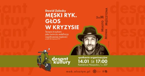 Desant Kultury: "3xM: Miasto, Mowa, Mężczyzna". Dawid Zalesky: Męski ryk. Głos w kryzysie