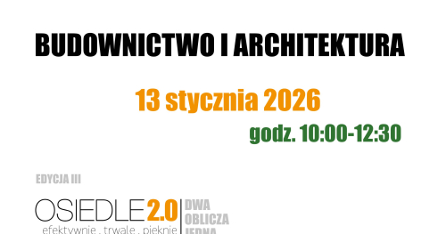 DWA OBLICZA, JEDNA PRZYSZŁOŚĆ BETONU KOMÓRKOWEGO  I PREFABRYKACJI BETONOWEJ - III EDYCJA WEBINARIUM NR 2 "ARCHITEKTURA I BUDOWNICTWO"