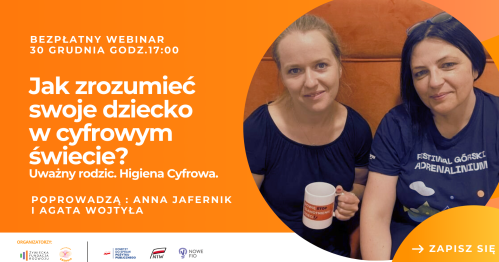 Webinar: Jak wychować dziecko w cyfrowym świecie? Uważny rodzic. Higiena cyfrowa.