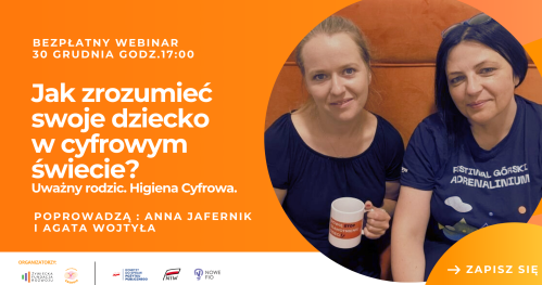 Webinar: Jak wychować dziecko w cyfrowym świecie? Uważny rodzic. Higiena cyfrowa.