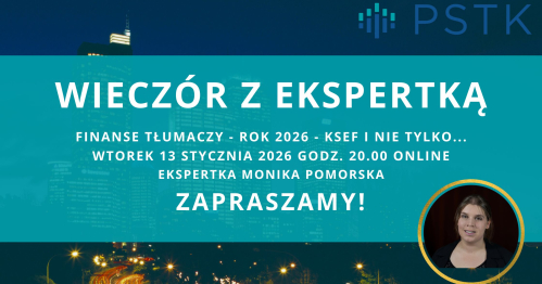 Wieczór z Ekspertką PSTK - Finanse tłumaczy w 2026 - KSeF i nie tylko...