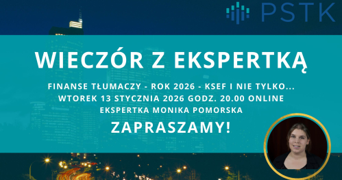 Wieczór z Ekspertką PSTK - Finanse tłumaczy w 2026 - KSeF i nie tylko...
