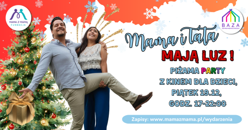 MAMA I TATA MAJĄ LUZ (19.12, g.17-22:00) - piżama party z kinem dla dzieci 3-9l.