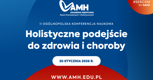 II Ogólnopolska Konferencja Naukowa "Holistyczne podejście do zdrowia i choroby"  Warszawa, 20.01.2025 r.