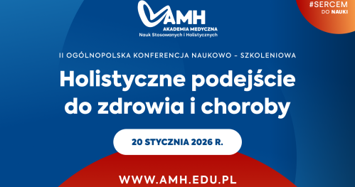 II Ogólnopolska Konferencja Naukowo - Szkoleniowa "Holistyczne podejście do zdrowia i choroby"  Warszawa, 20.01.2026 r.