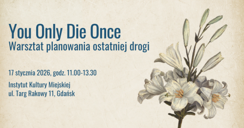 You Only Die Once. Warsztat planowania ostatniej drogi