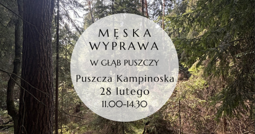 Męska wyprawa w głąb puszczy