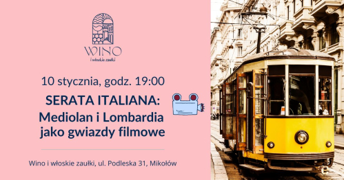 10 stycznia godz. 19.00 SERATA ITALIANA: Mediolan i Lombardia jako gwiazdy filmowe