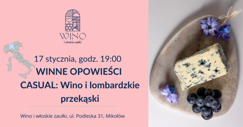 17 stycznia godz. 19.00 WINNE OPOWIEŚCI CASUAL: Wino i lombardzkie przekąski