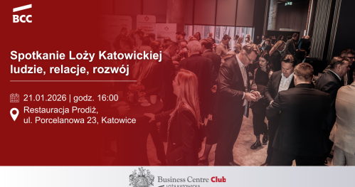 Spotkanie Loży Katowickiej BCC - ludzie, relacje, rozwój