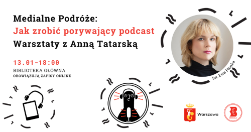 "Jak zrobić porywający podcast" - warsztaty z Anną Tatarską w Bibliotece w Wesołej
