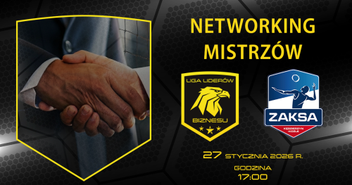 Spotkanie Networkingowe KLUBU BIZNESU ZAKSY i LIGI LIDERÓW BIZNESU