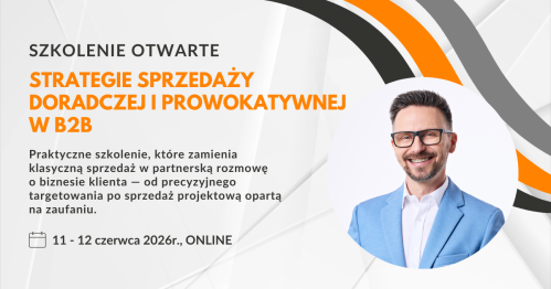 Strategie sprzedaży doradczej i prowokatywnej w B2B (11 - 12.06.2026, ONLINE)