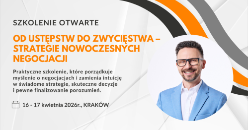 Od ustępstw do zwycięstwa - strategie nowoczesnych negocjacji (16-17.04.2026, Kraków)