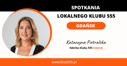 Członkostwo w Lokalnym Klubie 555 Gdańsk - Program Rozwoju dla tych, którzy chcą więcej!